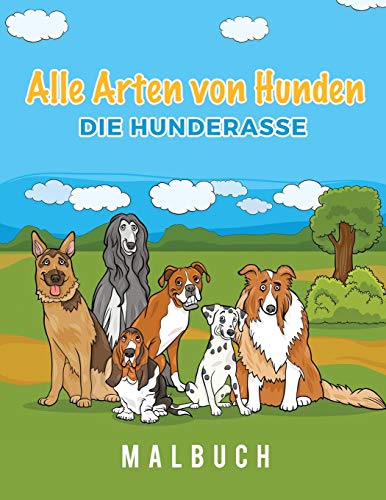 Alle Arten Von Hunden Die Hunderasse Malbuch (german Edition) [Paperback]