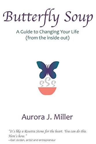 Butterfly Soup A Guide To Changing Your Life [Paperback]