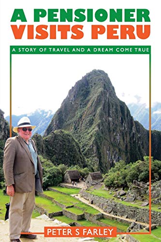 Pensioner Visits Peru [Paperback]