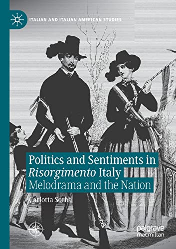 Politics and Sentiments in Risorgimento Italy: Melodrama and the Nation [Paperback]