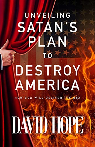 Unveiling Satan's Plan To Destroy America Ho God Will Deliver The Usa [Paperback]