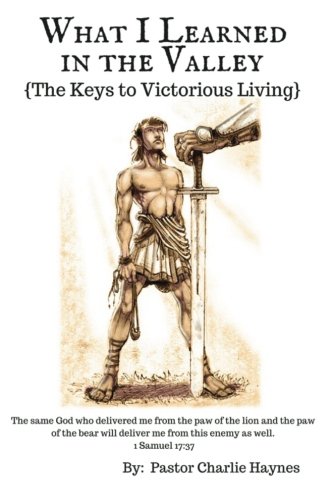 What I Learned In The Valley {the Keys To Victorious Living} [Paperback]