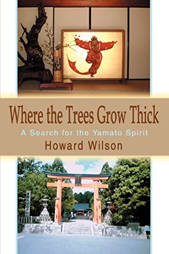 Where The Trees Gro Thick A Search For The Yamato Spirit [Paperback]