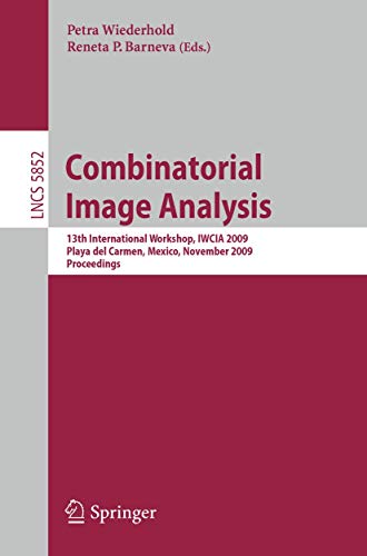 Combinatorial Image Analysis: 13th International Workshop, IWCIA 2009, Playa del [Paperback]