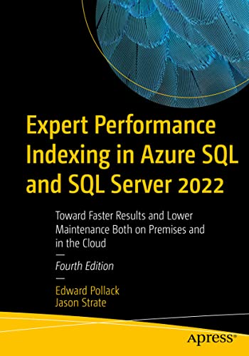 Expert Performance Indexing in Azure SQL and SQL Server 2022: Toward Faster Resu [Paperback]