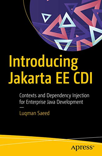 Introducing Jakarta EE CDI Contexts and Dependency Injection for Enterprise Jav [Paperback]