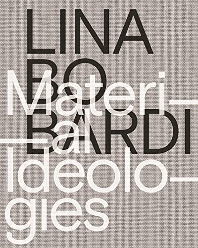 Lina Bo Bardi: Material Ideologies [Paperback]