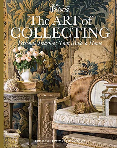 The Art of Collecting: Personal Treasures that Make a Home [Hardcover]