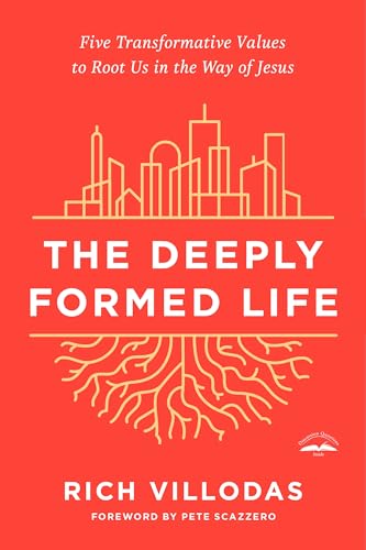 The Deeply Formed Life: Five Transformative Values to Root Us in the Way of Jesu [Paperback]