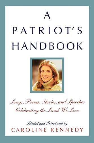 A Patriot&39s Handbook Songs, Poems, Stories, and Speeches Celebrating the La [Hardcover]