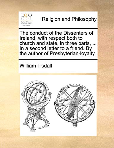 Conduct of the Dissenters of Ireland, ith Respect Both to Church and State, in  [Paperback]