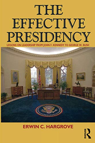 Effective Presidency Lessons on Leadership from John F. Kennedy to Barack Obama [Paperback]