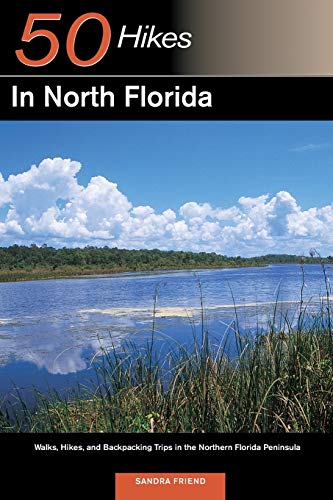 Explorer's Guide 50 Hikes in North Florida Walks, Hikes, and Backpacking Trips  [Paperback]