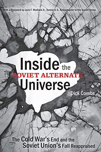 Inside the Soviet Alternate Universe The Cold War&aposs End and the Soviet Uni [Paperback]