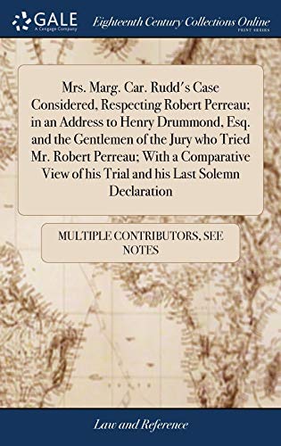 Mrs. Marg. Car. Rudd's Case Considered, Respecting Robert Perreau in an Address [Hardcover]