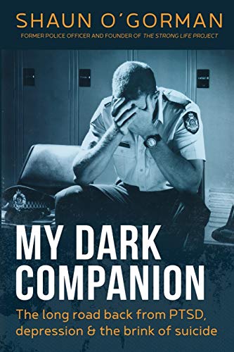 My Dark Companion  The Long Road Back from Ptsd, Depression & the Brink of Suic [Paperback]