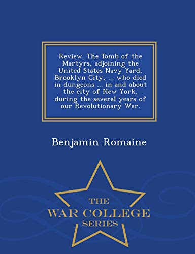 Revie. The Tomb Of The Martyrs, Adjoining The United States Navy Yard, Brooklyn [Paperback]