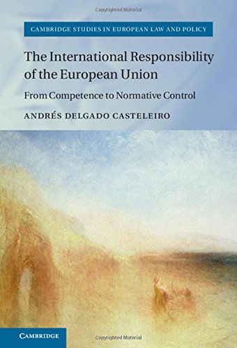 The International Responsibility of the European Union From Competence to Norma [Hardcover]