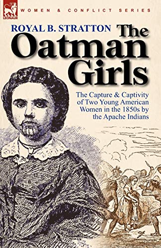 The Oatman Girls The Capture & Captivity Of To Young American Women In The 185 [Paperback]