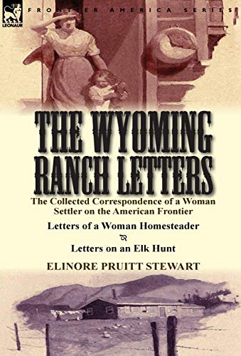 The Wyoming Ranch Letters The Collected Correspondence Of A Woman Settler On Th [Hardcover]