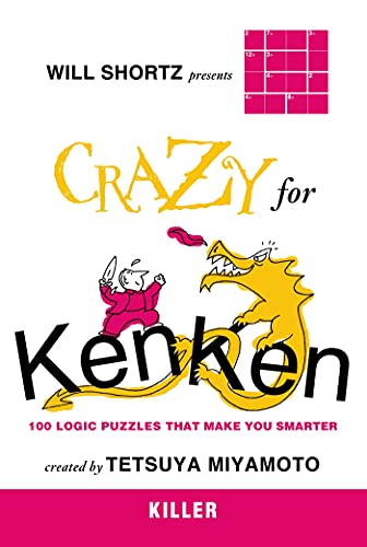 Will Shortz Presents Crazy for KenKen Killer 100 Logic Puzzles That Make You Sm [Paperback]