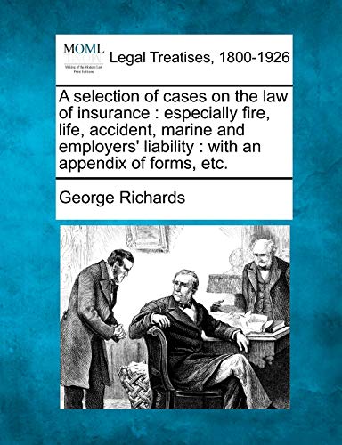 selection of cases on the la of insurance  especially fire, life, accident, ma [Paperback]