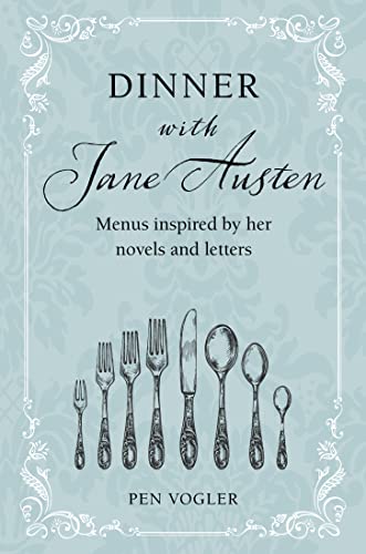 Dinner with Jane Austen: Menus inspired by her novels and letters [Hardcover]