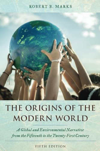 The Origins of the Modern World: A Global and Environmental Narrative from the F [Paperback]