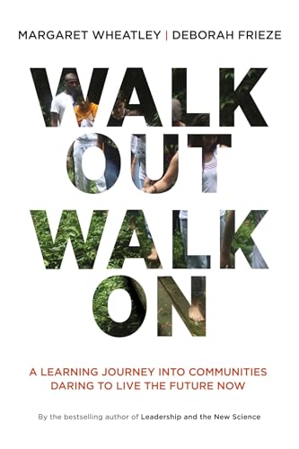 Walk Out Walk On: A Learning Journey into Communities Daring to Live the Future  [Paperback]