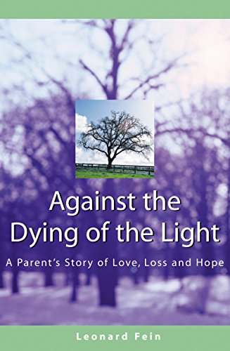 Against the Dying of the Light: A Parent's Story of Love, Loss and Hope [Paperback]