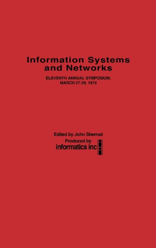 Information Systems And Netorks Eleventh Annual Symposium, March 27-29, 1974 [Hardcover]