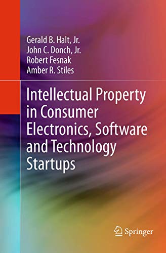 Intellectual Property in Consumer Electronics, Software and Technology Startups [Paperback]