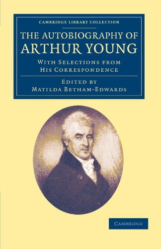 The Autobiography of Arthur Young With Selections from his Correspondence [Paperback]