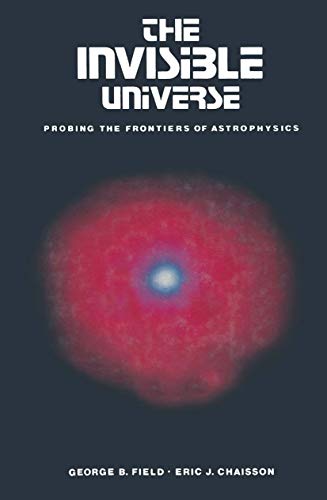 The Invisible Universe: Probing the frontiers of astrophysics [Paperback]