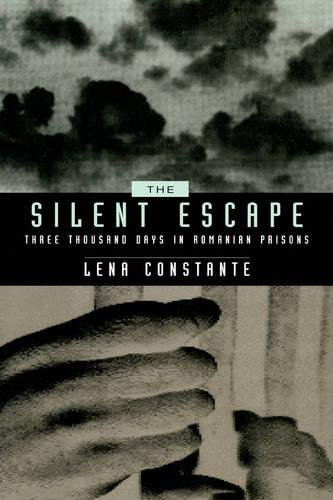 The Silent Escape Three Thousand Days in Romanian Prisons [Hardcover]