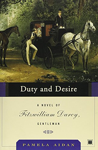 Duty and Desire: A Novel of Fitzwilliam Darcy, Gentleman [Paperback]