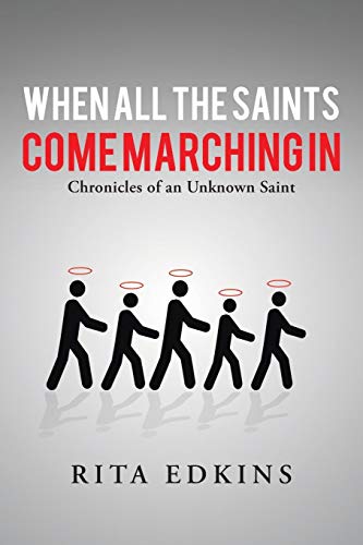 When All The Saints Come Marching In Chronicles Of An Unknon Saint [Paperback]