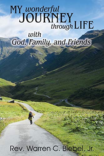 My Wonderful Journey Through Life - With God, Family, And Friends An Ordinary P [Paperback]