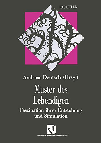 Muster des Lebendigen: Faszination ihrer Entstehung und Simulation [Paperback]