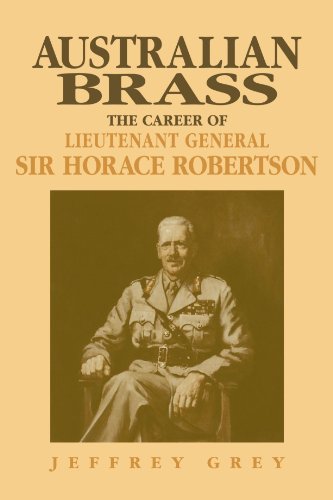 Australian Brass The Career of Lieutenant General Sir Horace Robertson [Paperback]