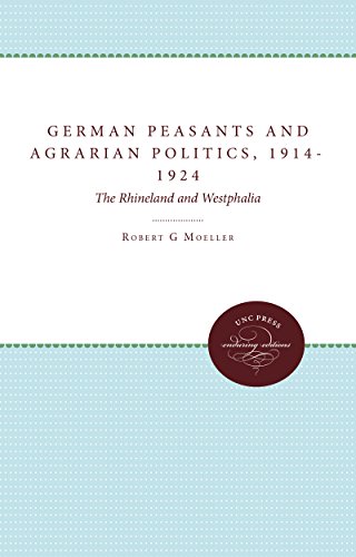 German Peasants And Agrarian Politics, 1914-1924 The Rhineland And Westphalia [Paperback]