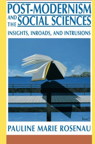 Post-Modernism and the Social Sciences Insights, Inroads, and Intrusions [Paperback]