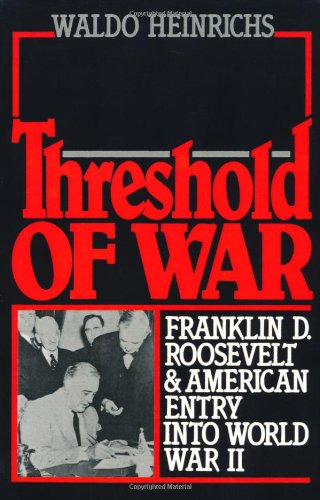 Threshold of War Franklin D. Roosevelt and American Entry into World War II [Paperback]