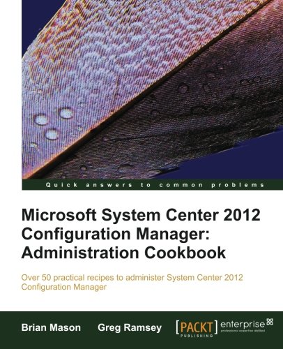 Microsoft System Center 2012 Configuration Manager Administration Cookbook [Paperback]