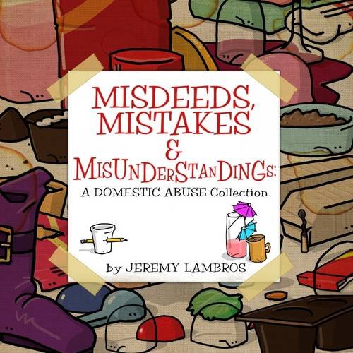 Misdeeds, Mistakes and Misunderstandings  A Domestic Abuse Collection [Paperback]