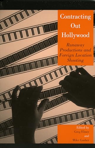 Contracting Out Hollywood: Runaway Productions and Foreign Location Shooting [Paperback]