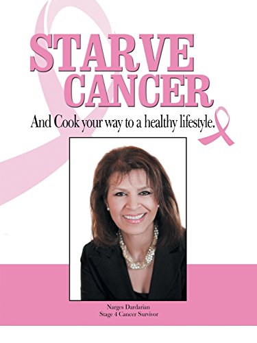 Starve Cancer And Cook Your Way To A Healthy Lifestyle [Paperback]