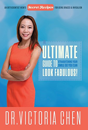 The Ultimate Guide To Straightening Your Smile So You Can Look Fabulous [Hardcover]