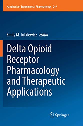 Delta Opioid Receptor Pharmacology and Therapeutic Applications [Paperback]