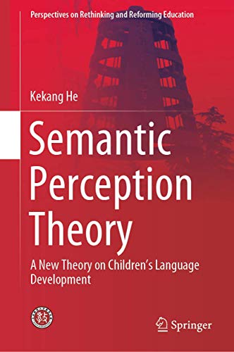 Semantic Perception Theory: A New Theory on Children's Language Development [Hardcover]